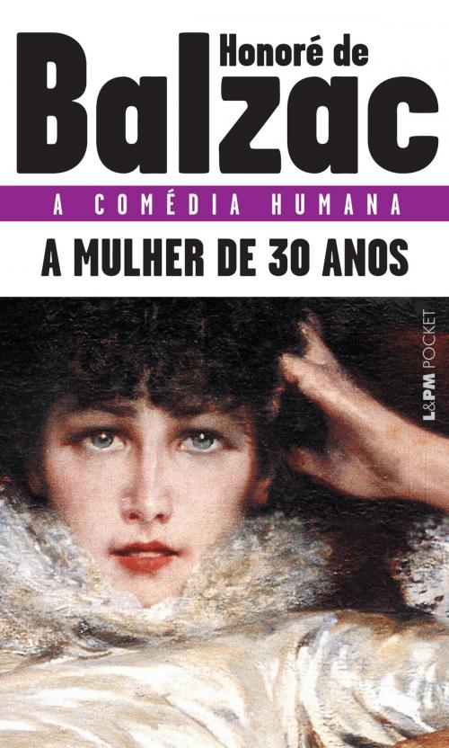 Cover of the book A Mulher de Trinta Anos (A comédia humana) by Honoré de Balzac, L&PM Editores