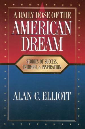 Cover of the book A Daily Dose of the American Dream by Jack W. Hayford, Gary Smalley, Charles R. Swindoll, Max Lucado, Crawford Loritts, Promise Keepers, Howard Hendricks, James C. Dobson, Luis Palau, Isaac Canales