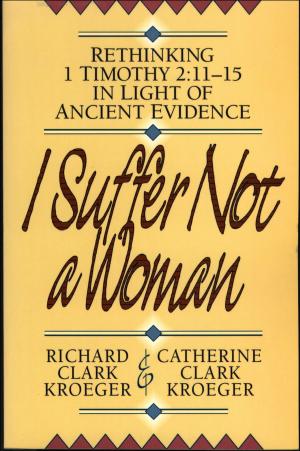 Cover of the book I Suffer Not a Woman by 