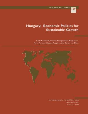 Cover of the book Hungary: Economic Policies for Sustainable Growth by D. Mr. Folkerts-Landau, Donald Mr. Mathieson, Morris Mr. Goldstein, Liliana Ms. Rojas-Suárez, José Saúl Mr. Lizondo, Timothy Mr. Lane