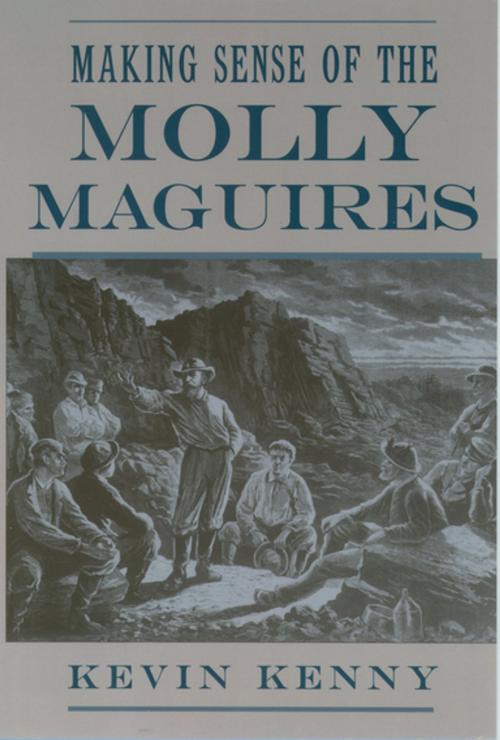 Cover of the book Making Sense of the Molly Maguires by Kevin Kenny, Oxford University Press