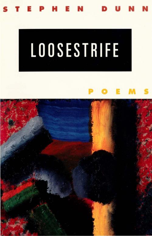 Cover of the book Loosestrife: Poems by Stephen Dunn, W. W. Norton & Company
