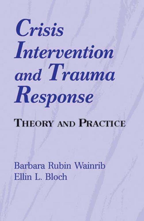 Cover of the book Crisis Intervention and Trauma Response by Barbara Rubin Wainrib, EdD, Ellin Bloch, PhD, Springer Publishing Company