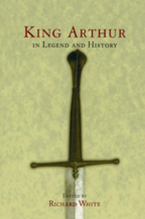 Cover of the book King Arthur In Legend and History by , Taylor and Francis