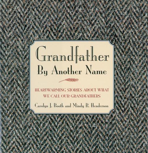 Cover of the book Grandfather By Another Name by Carolyn Booth, Mindy Henderson, Thomas Nelson