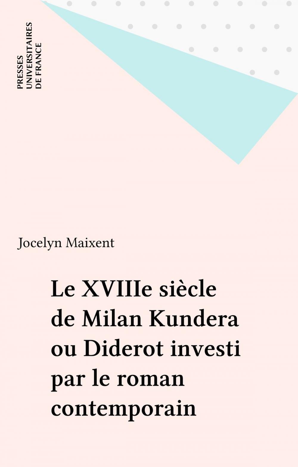 Big bigCover of Le XVIIIe siècle de Milan Kundera ou Diderot investi par le roman contemporain