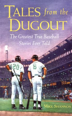 bigCover of the book Tales from the Dugout : The Greatest True Baseball Stories Ever Told: The Greatest True Baseball Stories Ever Told by 