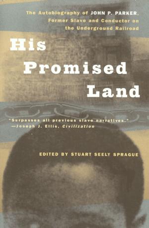 Cover of the book His Promised Land: The Autobiography of John P. Parker, Former Slave and Conductor on the Underground Railroad by Joseph Madison Beck