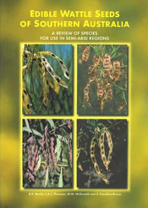 Cover of the book Edible Wattle Seeds of Southern Australia by Robin Brimblecombe, Kara Rosemeier