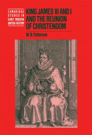 Cover of the book King James VI and I and the Reunion of Christendom by Béla Bollobás