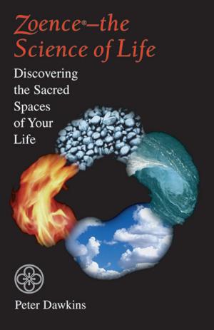 Cover of the book Zoence -- the Science of Life: Discovering the Sacred Spaces of Your Life by Karen Casey