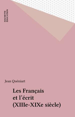 Cover of the book Les Français et l'écrit (XIIIe-XIXe siècle) by Carol Sanders, Maurice Bruézière, Ferdinand de Saussure