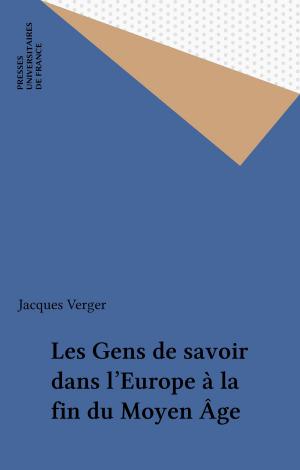 Cover of the book Les Gens de savoir dans l'Europe à la fin du Moyen Âge by Monique Canto-Sperber