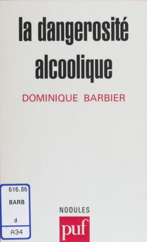 Cover of the book La Dangerosité alcoolique by Pierre Boudot