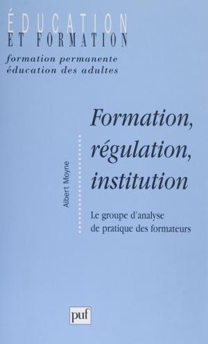 Cover of the book Formation, régulation, institution by Marc Richelle