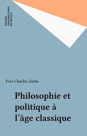 Cover of the book Philosophie et politique à l'âge classique by Jacques Pezeu-Massabuau