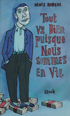 Cover of the book Tout va bien puisque nous sommes en vie by André Coutin