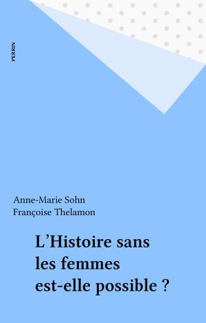 Cover of the book L'Histoire sans les femmes est-elle possible ? by Christian Viguié, Jean Orizet