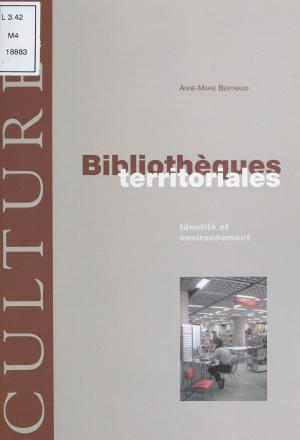 Book cover of Bibliothèques territoriales : Identité et environnement