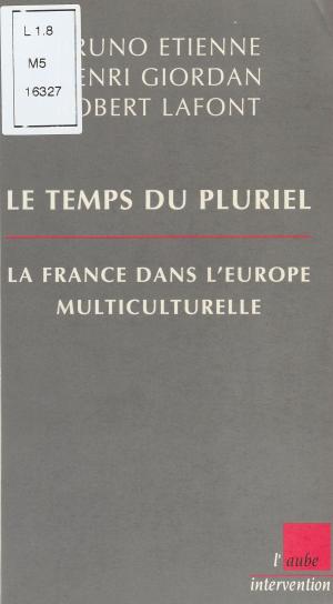 Book cover of Le Temps du pluriel : La France dans l'Europe multiculturelle