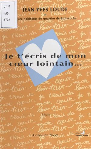 Book cover of Je t'écris de mon cœur lointain