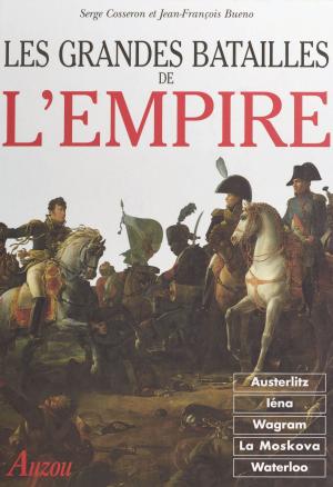 Cover of the book Les Grandes Batailles de l'Empire by Georges-Michel Thomas, Alain Legrand