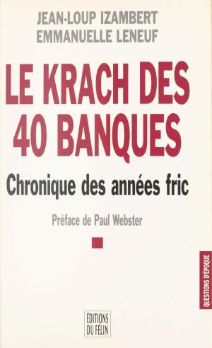 Cover of the book Le krach des 40 banques : chronique des années fric by Henri Queffélec