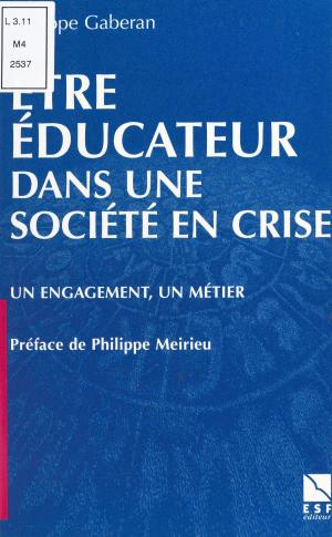 Cover of the book Être éducateur dans une société en crise : un engagement, un métier by Max Genève