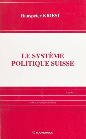Cover of the book Le système politique suisse by Tchicaya U Tam'si