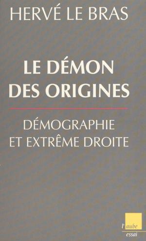 Cover of the book Le démon des origines : démographie et extrême droite by Jean-Jacques Paul
