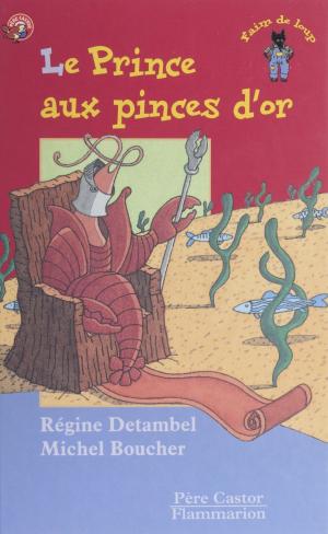 Cover of the book Le Prince aux pinces d'or by Bertrand Solet, François Faucher