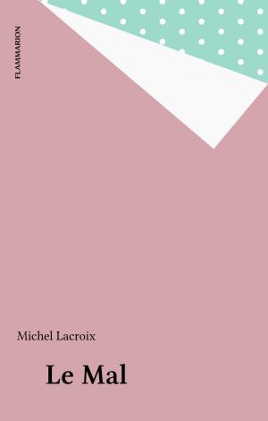 Cover of the book Le Mal by Patrice Debré, Sophie Senart