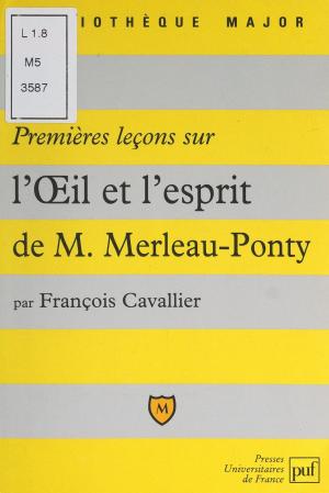 Cover of the book Premières leçons sur "L'œil et l'esprit" de Maurice Merleau-Ponty by Frédéric Gros