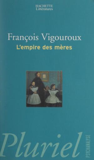 Cover of the book L'empire des mères by Dominique Gambier, Michel Vernières