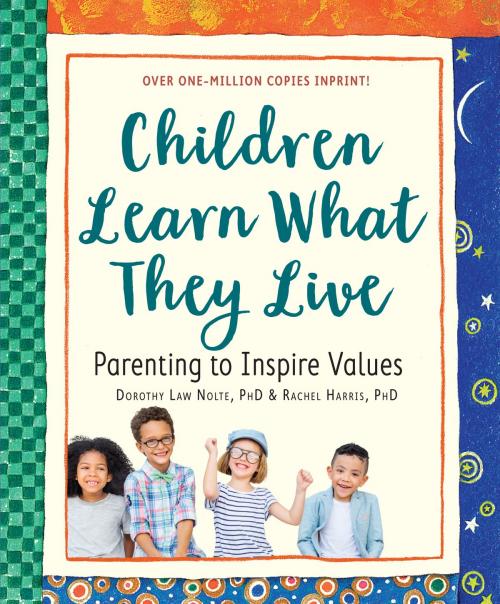 Cover of the book Children Learn What They Live by Rachel Harris L.C.S.W., Ph.D., Dorothy Law Nolte Ph.D., Workman Publishing Company