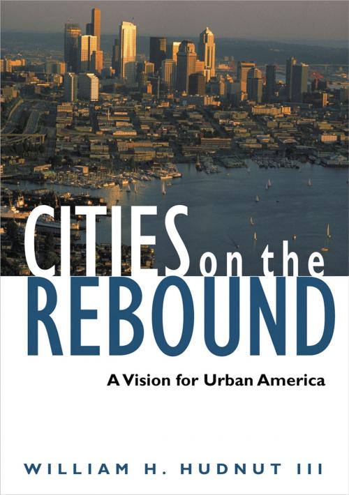 Cover of the book Cities on the Rebound: A Vision for Urban America by William H. Hudnut III, Urban Land Institute