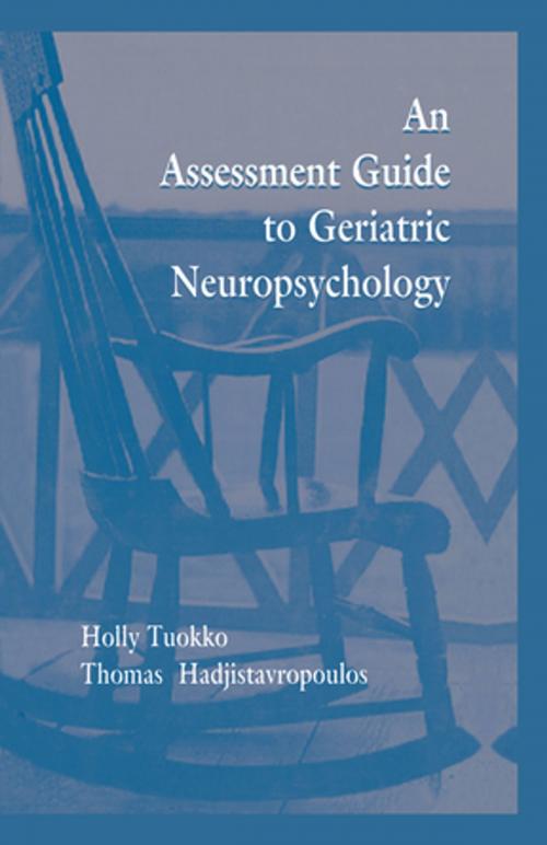 Cover of the book An Assessment Guide To Geriatric Neuropsychology by Holly Tuokko, Thomas Hadjistavropoulos, Taylor and Francis
