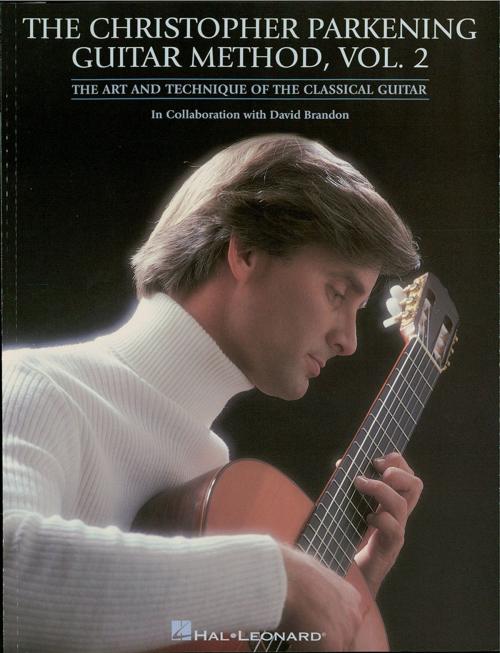 Cover of the book The Christopher Parkening Guitar Method - Volume 2 (Music Instruction) by Christopher Parkening, Christopher Parkening, Jack Marshall, David Brandon, Hal Leonard