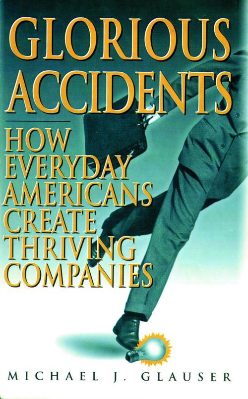 Cover of the book Glorious Accidents by Glausner, Michael J., Deseret Book Company