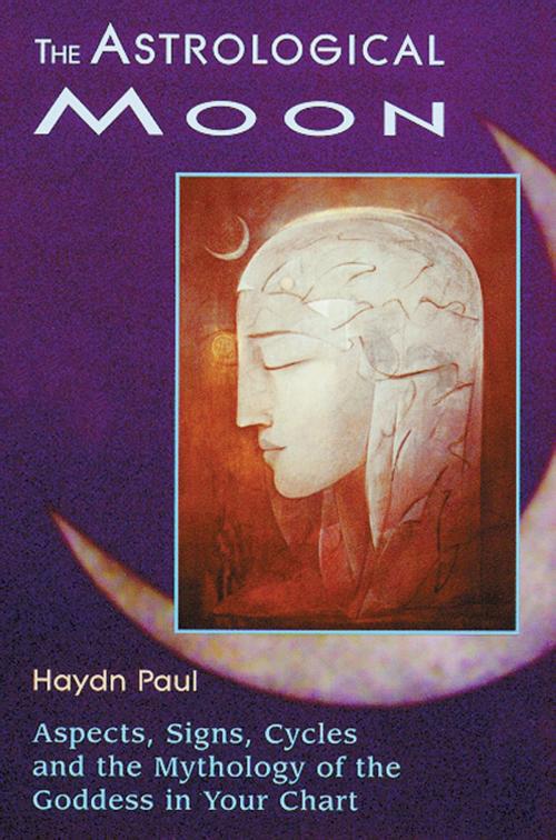Cover of the book The Astrological Moon: Aspects, Signs, Cycles and the Mythology of the Goddess in Your Chart by Paul, Haydn, Red Wheel Weiser