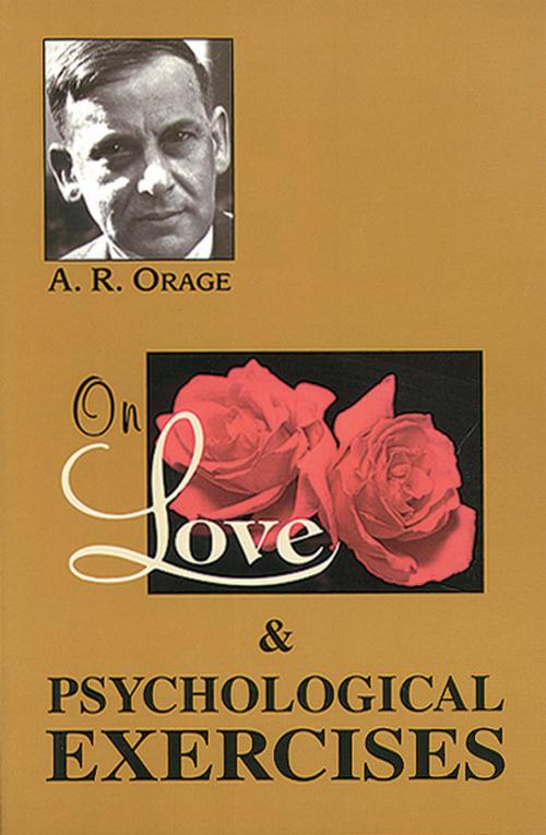 Cover of the book On Love & Psychological Exercises: With Some Aphorisms & Other Essays by Orage, A.R., Red Wheel Weiser