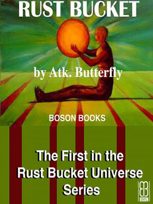 Cover of the book Rust Bucket: Book1, The Rust Bucket Universe series by Atk.  Butterfly, Bitingduck Press