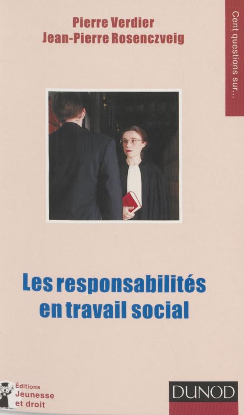 Cover of the book Les responsabilités en travail social by Martine Quest, Jean-Pierre Rosenczveig, Pierre Verdier, Dunod (réédition numérique FeniXX)