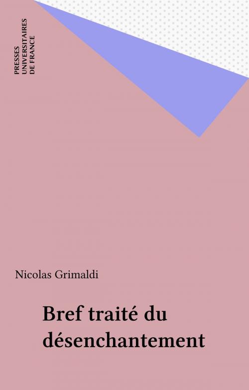 Cover of the book Bref traité du désenchantement by Nicolas Grimaldi, Presses universitaires de France (réédition numérique FeniXX)