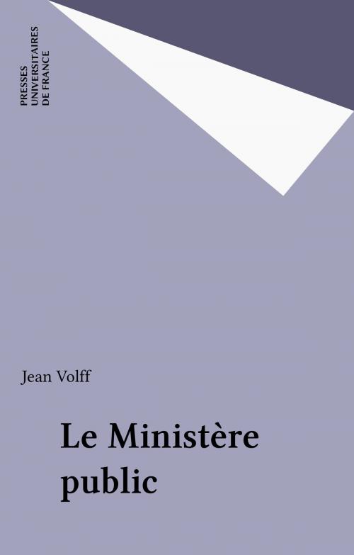 Cover of the book Le Ministère public by Jean Volff, Presses universitaires de France (réédition numérique FeniXX)