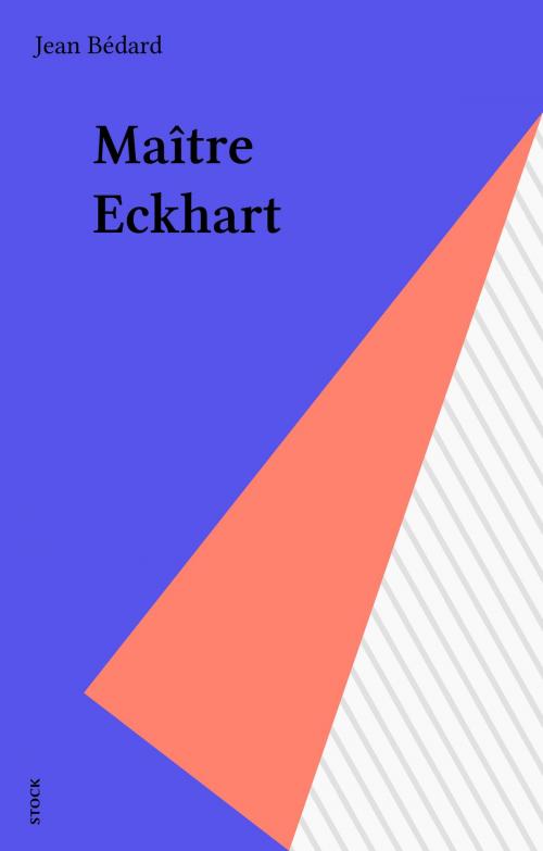 Cover of the book Maître Eckhart by Jean Bédard, Stock (réédition numérique FeniXX)