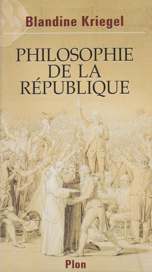 Cover of the book Philosophie de la République by Blandine Kriegel, Plon (réédition numérique FeniXX)