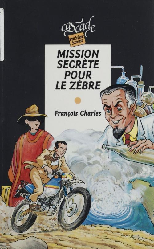 Cover of the book Mission secrète pour le zèbre by François Charles, FeniXX réédition numérique