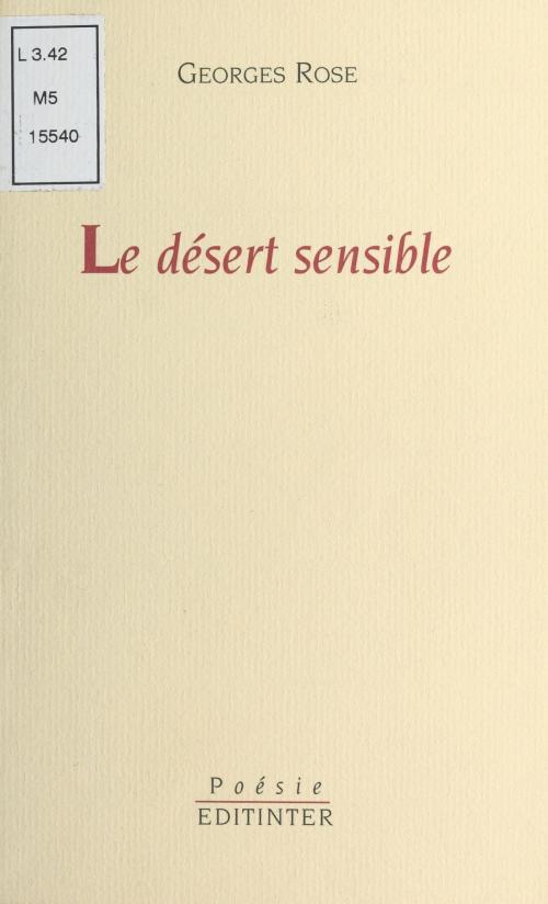 Cover of the book Le Désert sensible by Georges Rose, FeniXX réédition numérique
