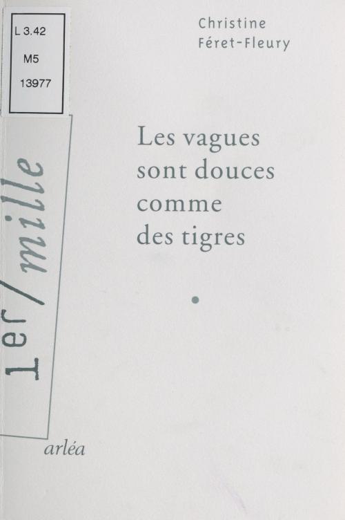 Cover of the book Les vagues sont douces comme des tigres by Christine Féret-Fleury, FeniXX réédition numérique